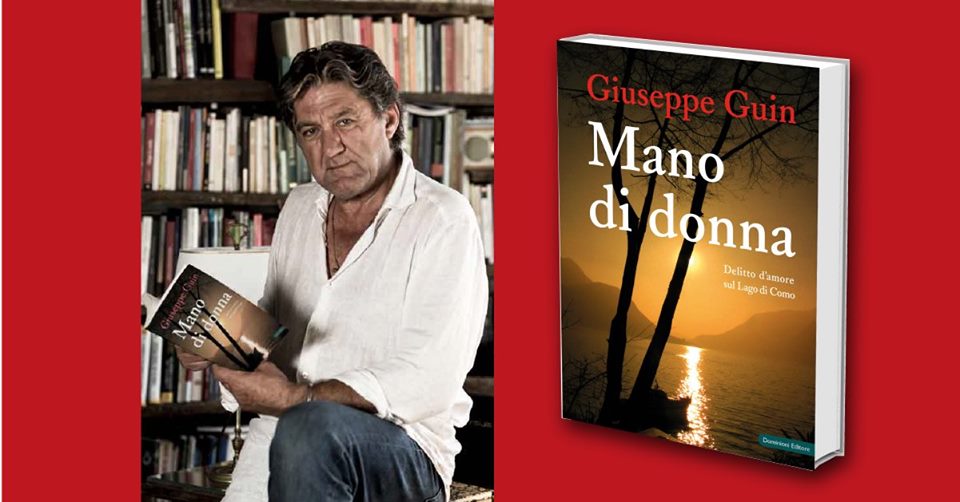 Giuseppe Guin presenta a Cernobbio il suo ultimo romanzo “Mano di donna”