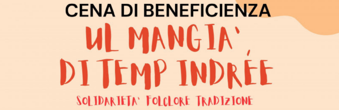 “Ul Mangià di temp Indrée”, cena di beneficenza