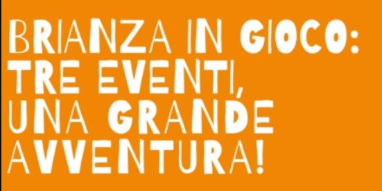 “Brianza in Gioco”: tre eventi gratuiti per famiglie, bambini e ragazzi alla scoperta del territorio
