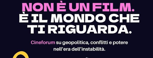 Un cineforum a tema geopolitica per scoprire attraverso i film il mondo e le sue dinamiche